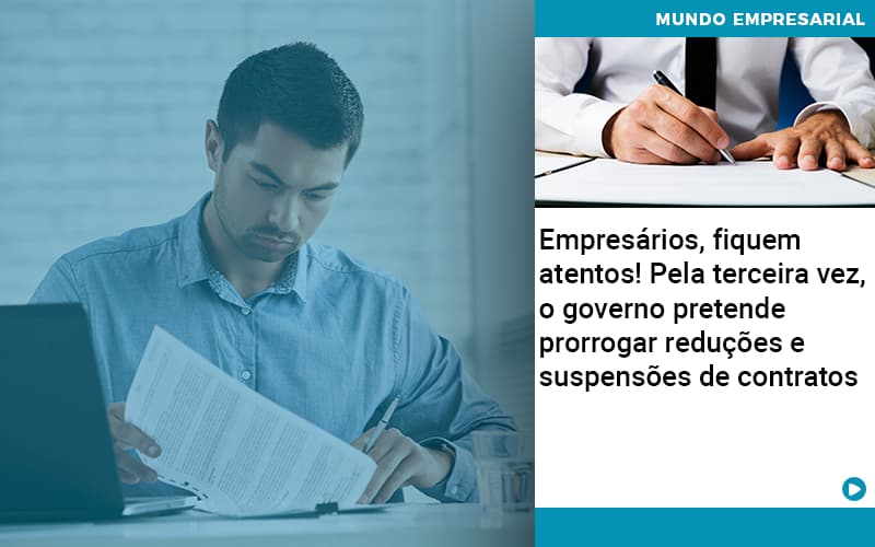 Empresarios Fiquem Atentos Pela Terceira Vez O Governo Pretende Prorrogar Reducoes E Suspensoes De Contratos Organização Contábil Lawini - Batista Contabilidade