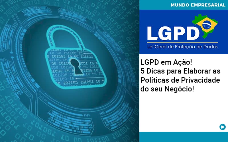 Lgpd Em Acao 5 Dicas Para Elaborar As Politicas De Privacidade Do Seu Negocio Organização Contábil Lawini - Batista Contabilidade