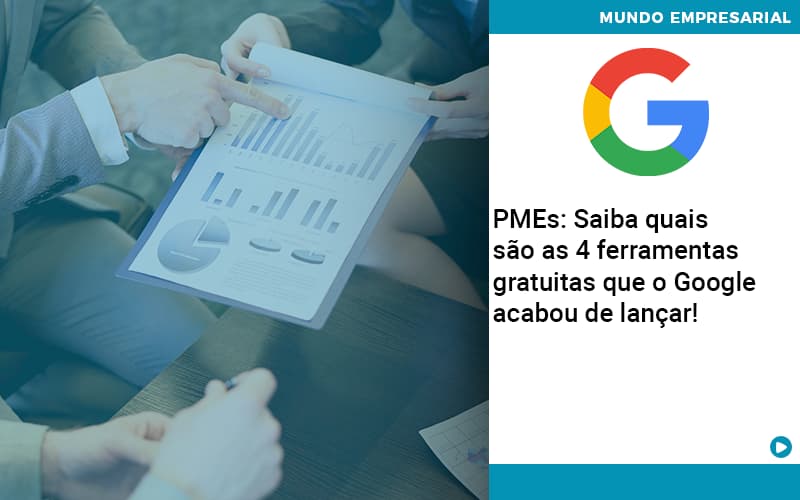 Pmes Saiba Quais Sao As 4 Ferramentas Gratuitas Que O Google Acabou De Lancar Organização Contábil Lawini - Batista Contabilidade