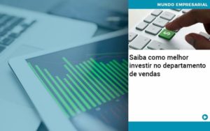 Saiba Como Melhor Investir No Departamento De Vendas Organização Contábil Lawini - Batista Contabilidade