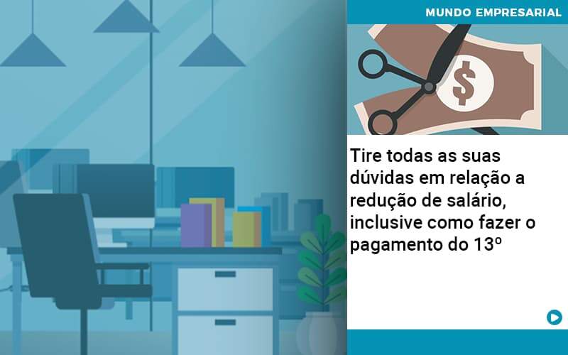 Tire Todas As Suas Duvidas Em Relacao A Reducao De Salario Inclusive Como Fazer O Pagamento Do 13 Organização Contábil Lawini - Batista Contabilidade