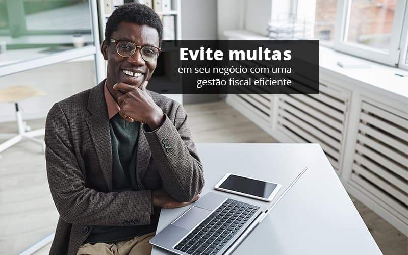 Evite Multas Em Seu Negocio Com Uma Gestao Fiscal Eficiente Post 1 Organização Contábil Lawini - Batista Contabilidade