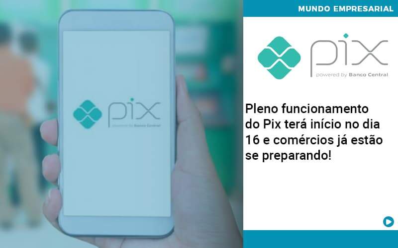 Pleno Funcionamento Do Pix Terá Início No Dia 16 E Comércios Já Estão Se Preparando Organização Contábil Lawini - Batista Contabilidade