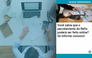 Você Sabia Que O Parcelamento Do Refis Poderá Ser Feito Online Organização Contábil Lawini - Batista Contabilidade