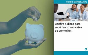 Confira 4 Dicas Para Você Tirar O Seu Caixa Do Vermelho Organização Contábil Lawini - Batista Contabilidade