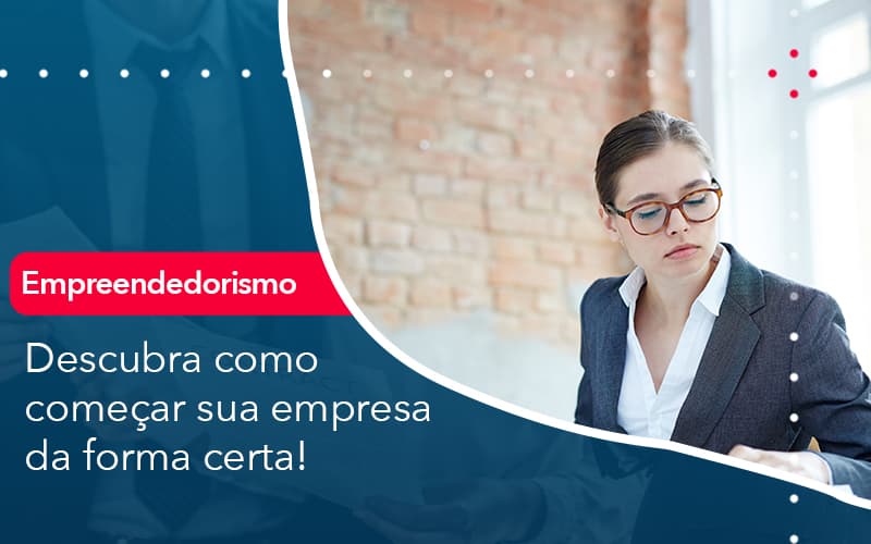 Descubra Como Comecar Sua Empresa Da Forma Certa - Batista Contabilidade