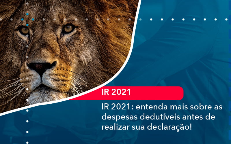 Ir 2021 Entenda Mais Sobre As Despesas Dedutiveis Antes De Realizar Sua Declaracao 1 - Batista Contabilidade