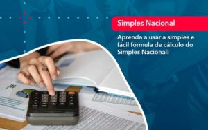 Aprenda A Usar A Simples E Facil Formula De Calculo Do Simples Nacional - Batista Contabilidade