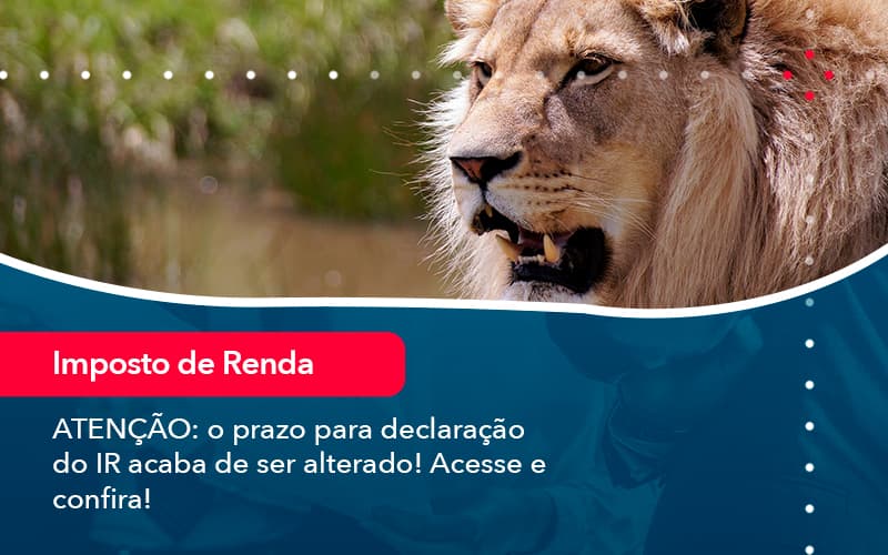 Atencao O Prazo Para Declaracao Do Ir Acaba De Ser Alterado Acesse E Confira 1 - Batista Contabilidade