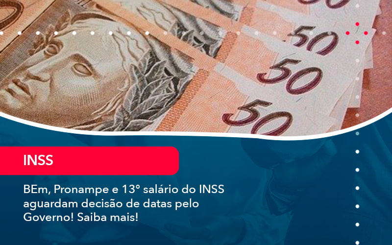 Bem Pronampe E 13 Salario Do Inss Aguardam Decisao De Datas Pelo Governo Saiba Mais 1 - Batista Contabilidade