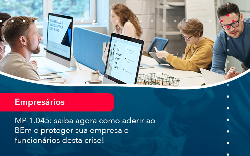 Mp 1045 Saiba Agora Como Aderir Ao Bem E Proteger Sua Empresa E Funcionarios Desta Crise (1) - Batista Contabilidade