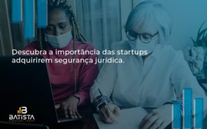 Descubra A Importancia Das Startups Batista Contabilidade - Batista Contabilidade