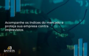 Acompanhe Os Indicativos Marcados E Projetados Batista Contabilidade - Batista Contabilidade