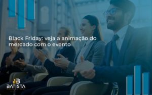 Black Friday Veja Batista Contabilidade - Batista Contabilidade