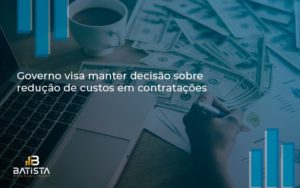 Governo Visa Manter Decisao Sobre Batista Contabilidade - Batista Contabilidade