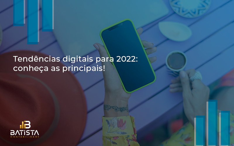 Tendências Digitais Para 2022 Conheça As Principais 5579